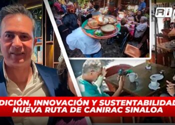 Tradición, innovación y sustentabilidad: la nueva ruta de Canirac Sinaloa.