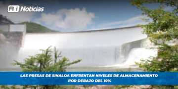 Las presas de Sinaloa enfrentan niveles de almacenamiento por debajo del 10%