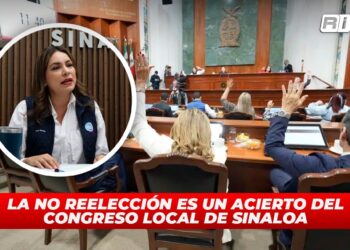 La no reelección es un acierto del Congreso Local de Sinaloa