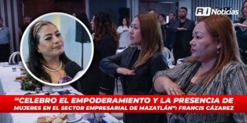 “Celebro el empoderamiento y la presencia de mujeres en el sector empresarial de Mazatlán”: Francis Cázarez