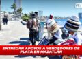 Entregan apoyos a vendedores de playa en Mazatlán