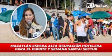 Mazatlán espera alta ocupación hotelera para el puente y Semana Santa: Sectur