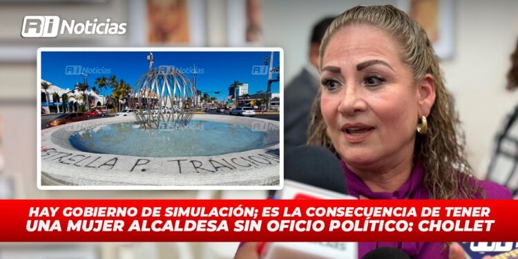 Hay gobierno de simulación; es la consecuencia de tener una mujer alcaldesa sin oficio político: Chollet