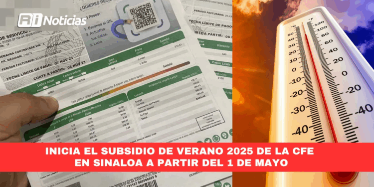 Inicia el subsidio de verano 2025 de la CFE en Sinaloa a partir del 1 de mayo