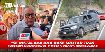 “Se instalará una base militar tras enfrentamientos en El Fuerte y Choix”: Gobernador