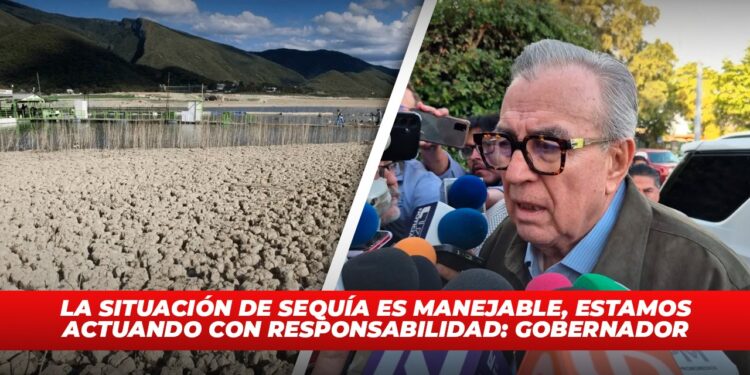 La situación de sequía es manejable, estamos actuando con responsabilidad: Gobernador