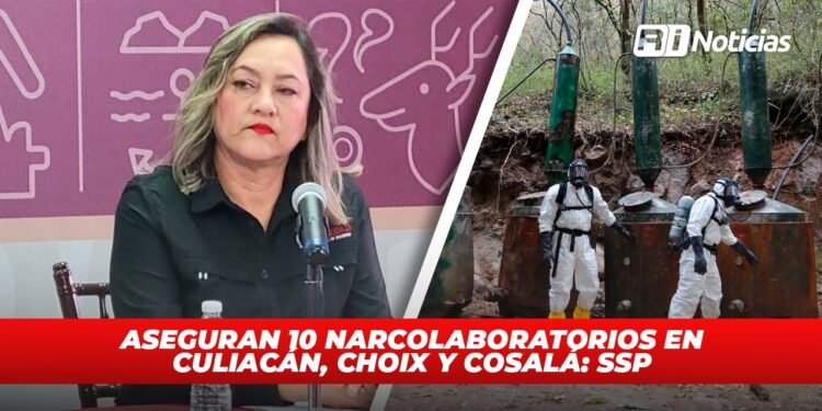 Aseguran 10 narcolaboratorios en Culiacán, Choix y Cosalá: SSP