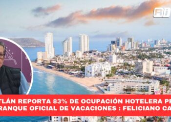 Mazatlán reporta 83% de ocupación hotelera previo al arranque oficial de vacaciones : Feliciano Castro