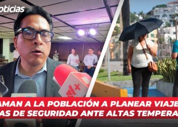 PC llaman a la población a planear viajes con medidas de seguridad ante altas temperaturas