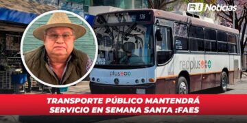Transporte público mantendrá servicio en Semana Santa: FAES