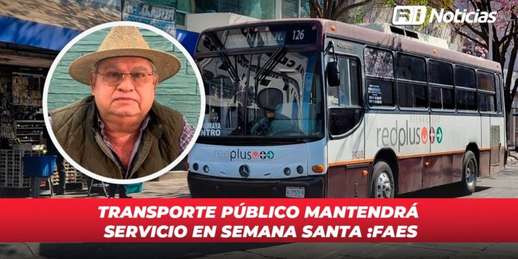 Transporte público mantendrá servicio en Semana Santa: FAES