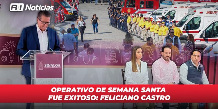 Operativo de Semana Santa fue exitoso: Feliciano Castro