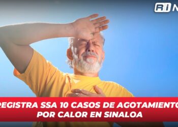 Registra SSA 10 casos de agotamiento por calor en Sinaloa