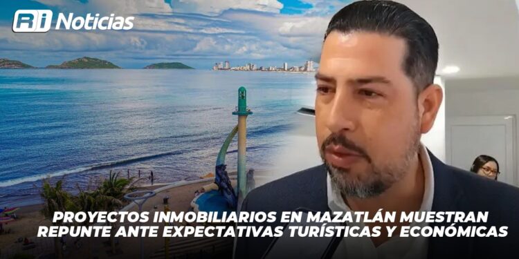 Proyectos inmobiliarios en Mazatlán muestran repunte ante expectativas turísticas y económicas