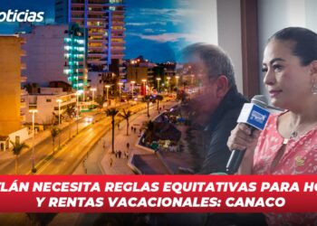 Mazatlán necesita reglas equitativas para hoteles y rentas vacacionales: Canaco