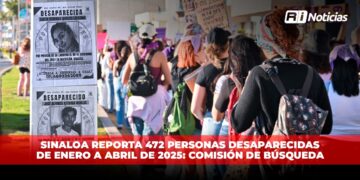 Sinaloa reporta 472 personas desaparecidas de enero a abril de 2025: Comisión de Búsqueda