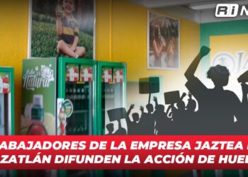 Trabajadores de la empresa JAZTEA en Mazatlán difunden la acción de huelga