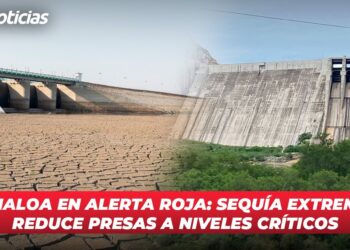 Sinaloa en alerta roja: Sequía extrema reduce presas a niveles críticos