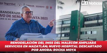 Remodelación del IMSS del malecón ampliará servicios en Mazatlán; nuevo hospital descartado por ahora: Rocha Moya