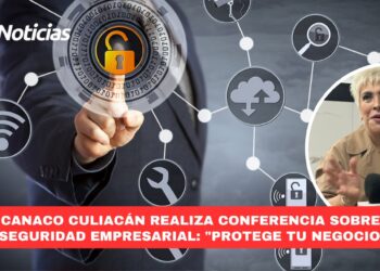 Canaco Culiacán realiza conferencia sobre seguridad empresarial: “Protege tu Negocio”