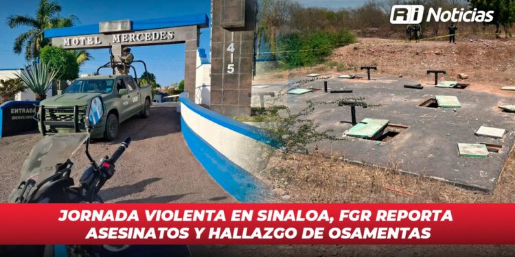Jornada violenta en Sinaloa, FGR reporta asesinatos y hallazgo de osamentas