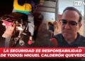 La seguridad es responsabilidad de todos: Miguel Calderón Quevedo