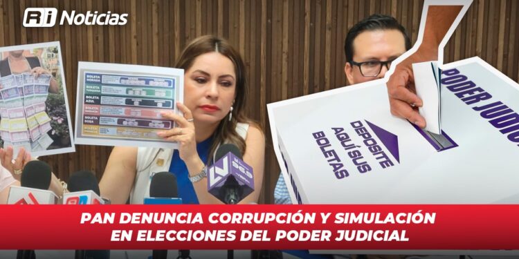 PAN denuncia corrupción y simulación en elecciones del poder judicial