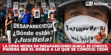 La cifra negra en desapariciones nunca se conoce, pudiera ser el doble a lo que se conoce: CEDH