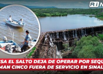 Presa El Salto deja de operar por sequía; suman cinco fuera de servicio en Sinaloa