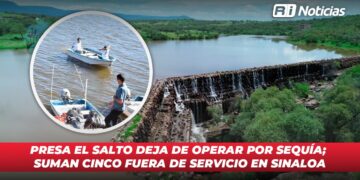 Presa El Salto deja de operar por sequía; suman cinco fuera de servicio en Sinaloa