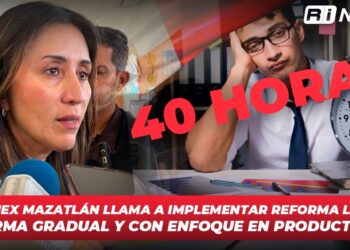 Coparmex Mazatlán llama a implementar reforma laboral de forma gradual y con enfoque en productividad