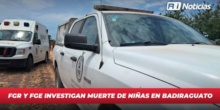 FGR y FGE Investigan muerte de niñas en Badiraguato
