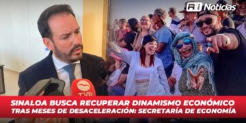 Sinaloa busca recuperar dinamismo económico tras meses de desaceleración: Secretaría de Economía