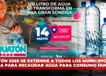 AQUATÓN 2025 se extiende a todos los municipios de Sinaloa para recaudar agua para consumo humano