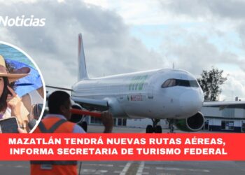 Mazatlán tendrá nuevas rutas aéreas, informa Secretaria de Turismo Federal