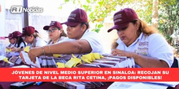 Jóvenes de nivel medio superior en Sinaloa: recojan su tarjeta de la beca Rita Cetina, ¡pagos disponibles!