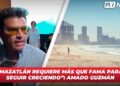 “Mazatlán requiere más que fama para seguir creciendo”: Amado Guzmán