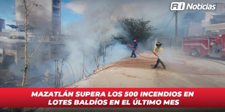 Mazatlán supera los 500 incendios en lotes baldíos en el último mes