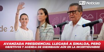 Avanzada presidencial llegará a Sinaloa, pero objetivos y agenda de Sheinbaum aún en la incertidumbre