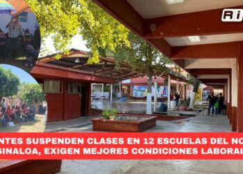 Docentes suspenden clases en 12 escuelas del norte de Sinaloa, exigen mejores condiciones laborales