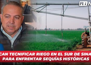 Buscan tecnificar riego en el sur de Sinaloa para enfrentar sequías históricas