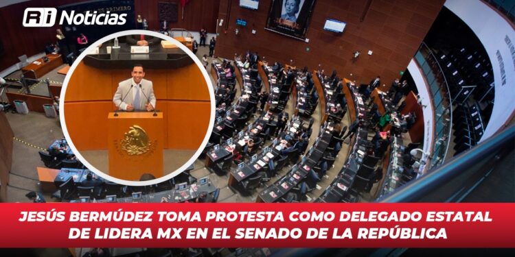 Jesús Bermúdez toma protesta como Delegado Estatal de LIDERA MX en el Senado de la República