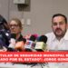 “Nuevo titular de Seguridad Municipal debe estar avalado por el Estado”:Jorge González