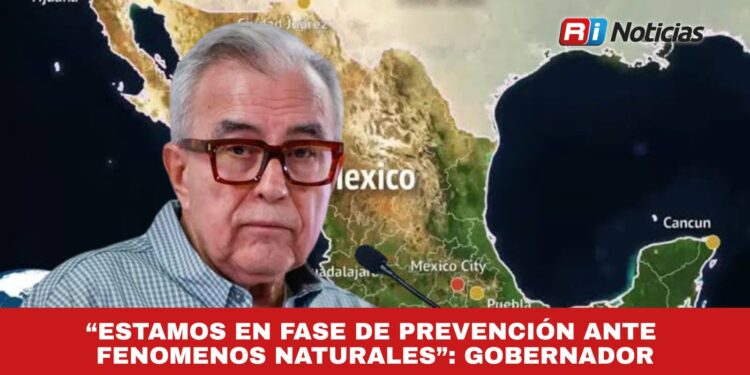 “Estamos en fase de prevención ante fenómenos naturales”: Gobernador.