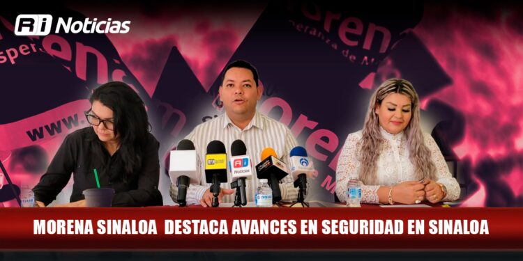 MORENA Sinaloa destaca avances en seguridad en Sinaloa