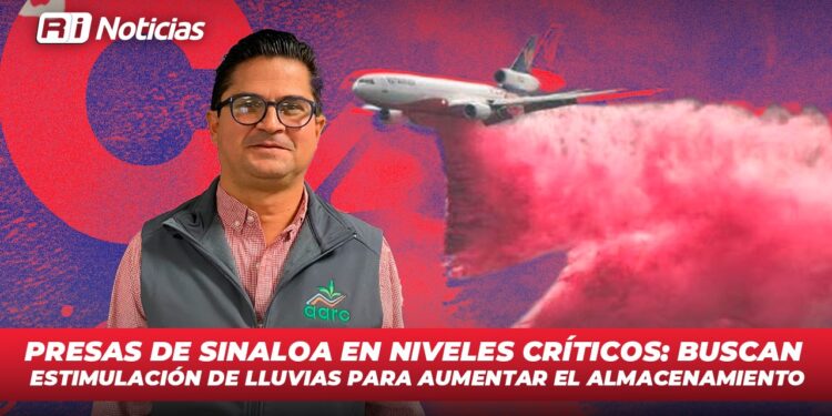 Presas de Sinaloa en niveles críticos: buscan estimulación de lluvias para aumentar el almacenamiento