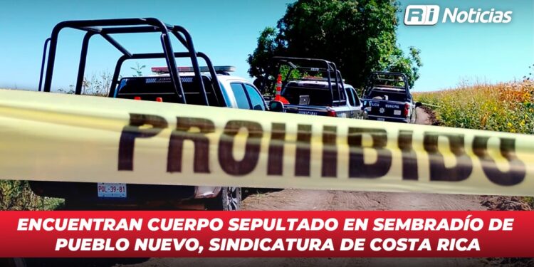 Encuentran cuerpo sepultado en sembradío de Pueblo Nuevo, sindicatura de Costa Rica