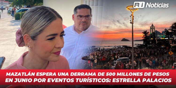 Mazatlán espera una derrama de 500 millones de pesos en junio por eventos turísticos: Estrella Palacios