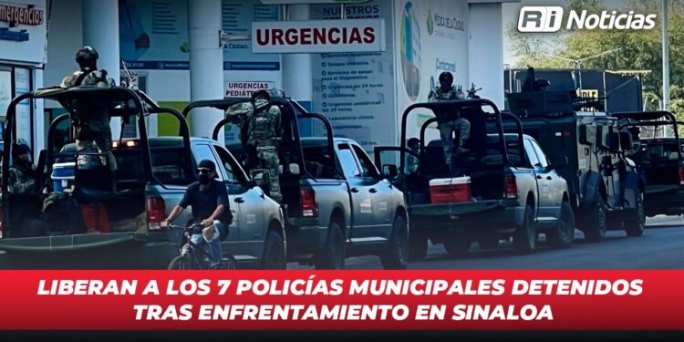 Liberan a los 7 policías municipales detenidos tras enfrentamiento en Sinaloa