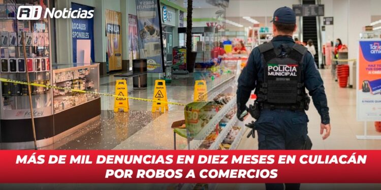 Más de mil denuncias en diez meses en Culiacán por robos a comercios